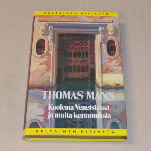 Thomas Mann Kuolema Venetsiassa ja muita kertomuksia